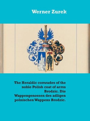 cover image of The Heraldic comrades of the noble Polish coat of arms Brodzic. Die Wappengenossen des adligen polnischen Wappens Brodzic.